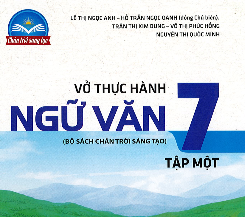 VỞ THỰC HÀNH NGỮ VĂN 7 CHÂN TRỜI SÁNG TẠO TẬP MỘT Miễn phí